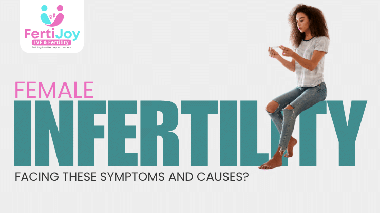 Female Infertility – Facing These Symptoms and Causes