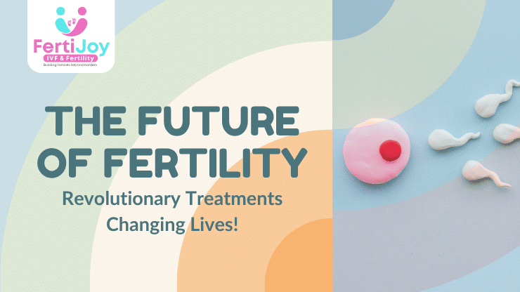 The Future of Fertility: Revolutionary Treatments Changing Lives!
