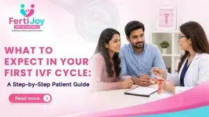 What to Expect in Your First IVF Cycle: A Step-by-Step Patient Guide